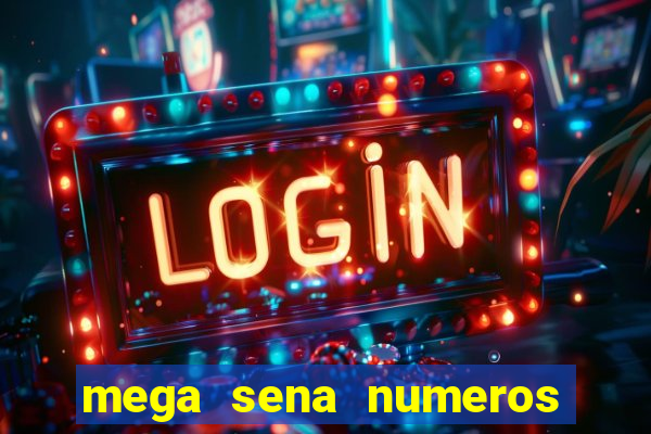 mega sena numeros que mais saem